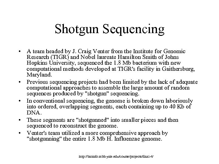 Shotgun Sequencing • A team headed by J. Craig Venter from the Institute for
