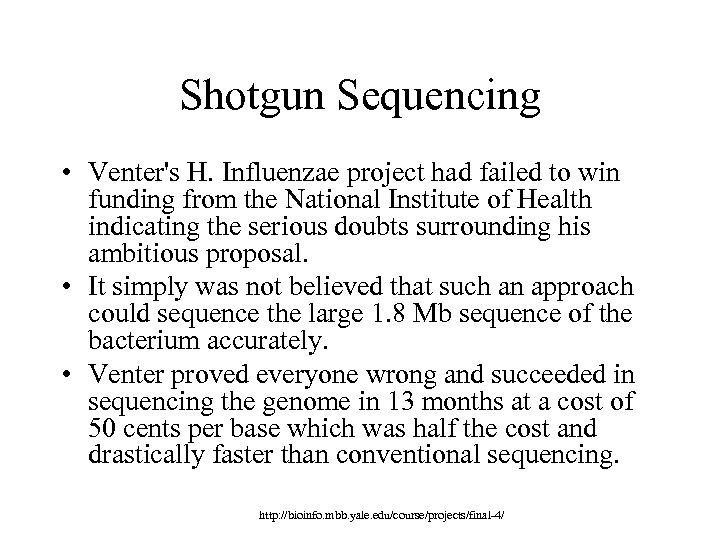Shotgun Sequencing • Venter's H. Influenzae project had failed to win funding from the