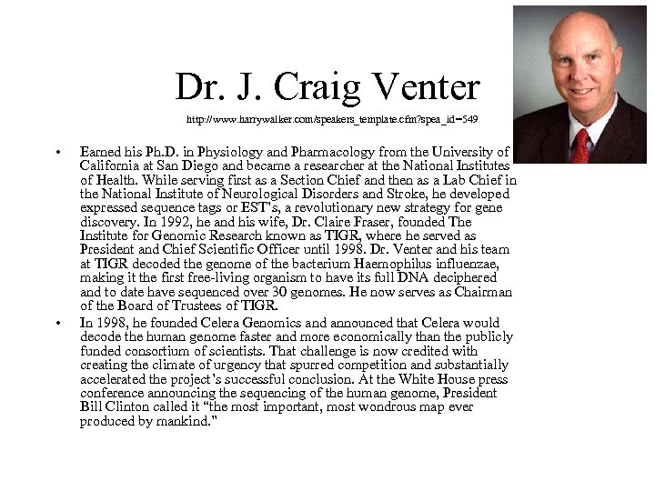 Dr. J. Craig Venter http: //www. harrywalker. com/speakers_template. cfm? spea_id=549 • • Earned his