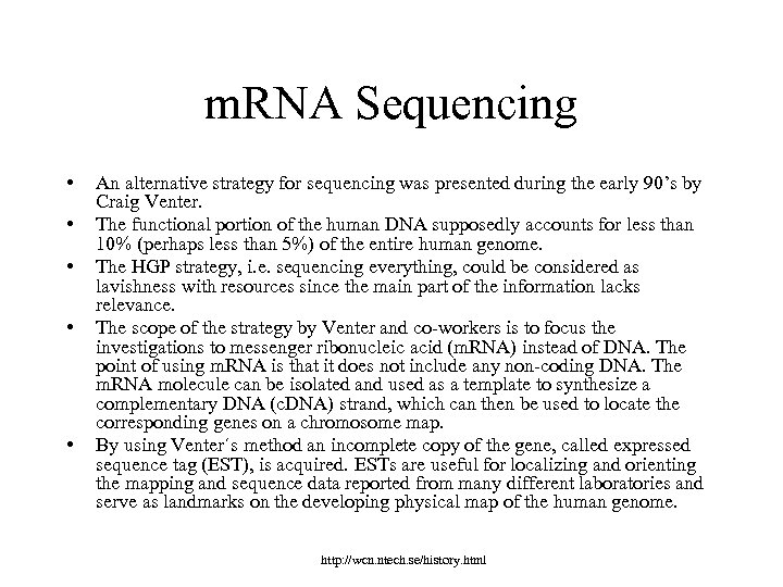 m. RNA Sequencing • • • An alternative strategy for sequencing was presented during