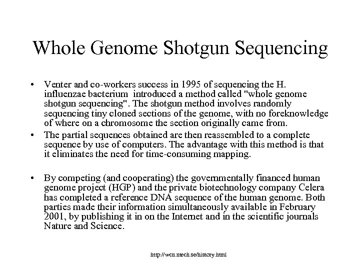 Whole Genome Shotgun Sequencing • Venter and co-workers success in 1995 of sequencing the