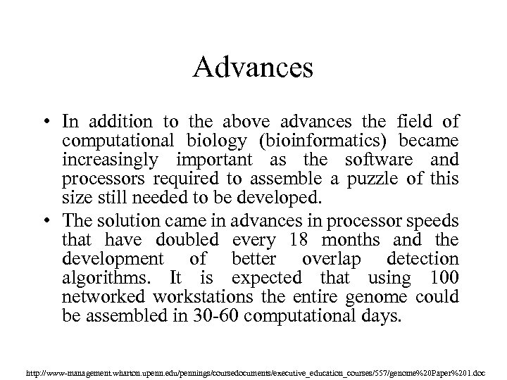 Advances • In addition to the above advances the field of computational biology (bioinformatics)