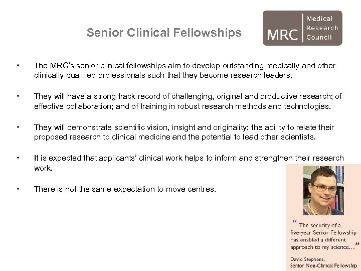 Senior Clinical Fellowships • The MRC’s senior clinical fellowships aim to develop outstanding medically