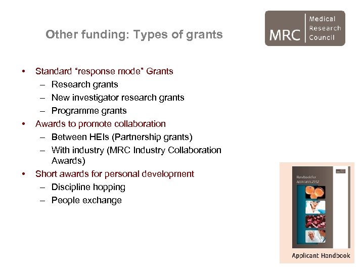 Other funding: Types of grants • • • Standard “response mode” Grants – Research