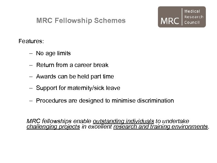 MRC Fellowship Schemes Features: – No age limits – Return from a career break