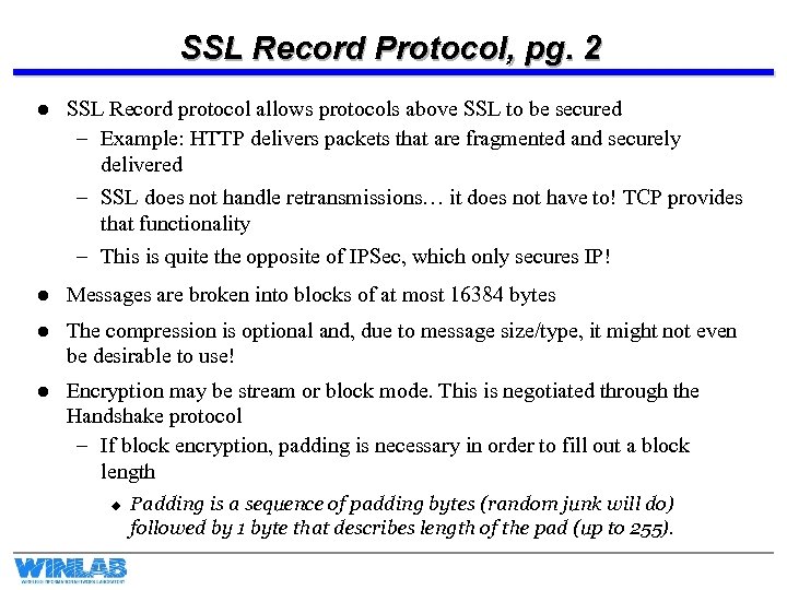 SSL Record Protocol, pg. 2 l SSL Record protocol allows protocols above SSL to