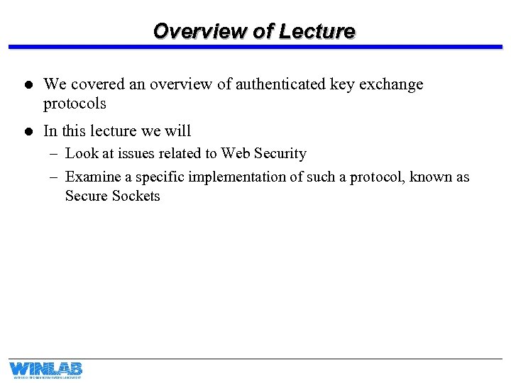 Overview of Lecture l We covered an overview of authenticated key exchange protocols l