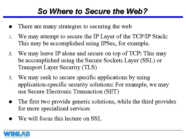 So Where to Secure the Web? l There are many strategies to securing the