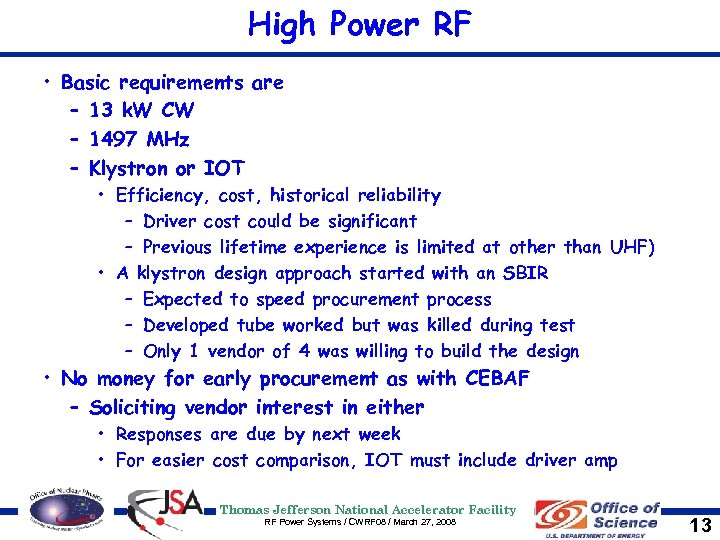 High Power RF • Basic requirements are – 13 k. W CW – 1497