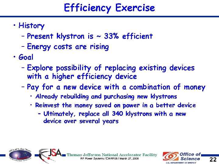 Efficiency Exercise • History – Present klystron is ~ 33% efficient – Energy costs