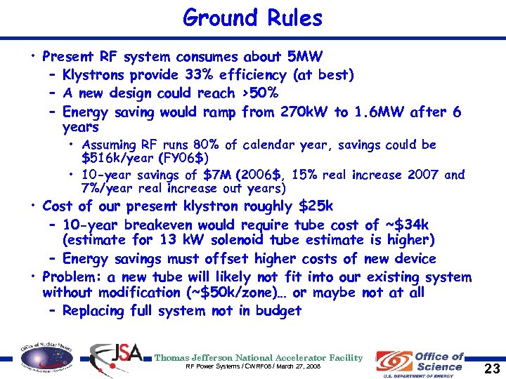 Ground Rules • Present RF system consumes about 5 MW – Klystrons provide 33%