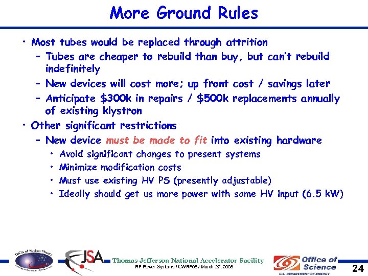 More Ground Rules • Most tubes would be replaced through attrition – Tubes are