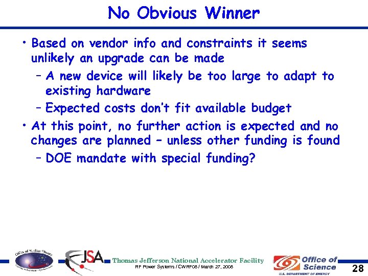 No Obvious Winner • Based on vendor info and constraints it seems unlikely an