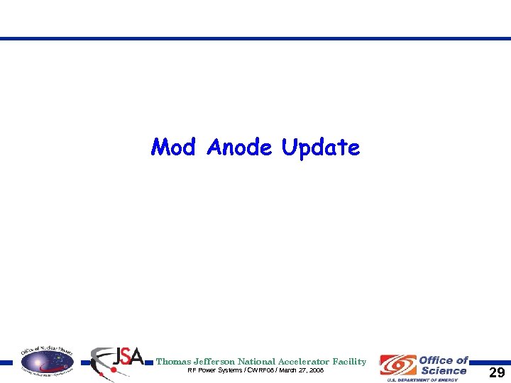 Mod Anode Update Thomas Jefferson National Accelerator Facility RF Power Systems / CWRF 08