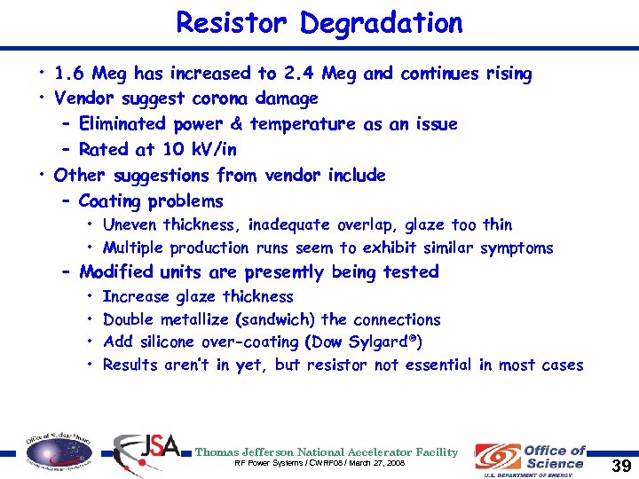 Resistor Degradation • 1. 6 Meg has increased to 2. 4 Meg and continues