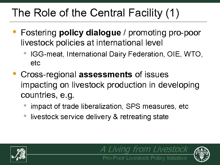 The Role of the Central Facility (1) • Fostering policy dialogue / promoting pro-poor