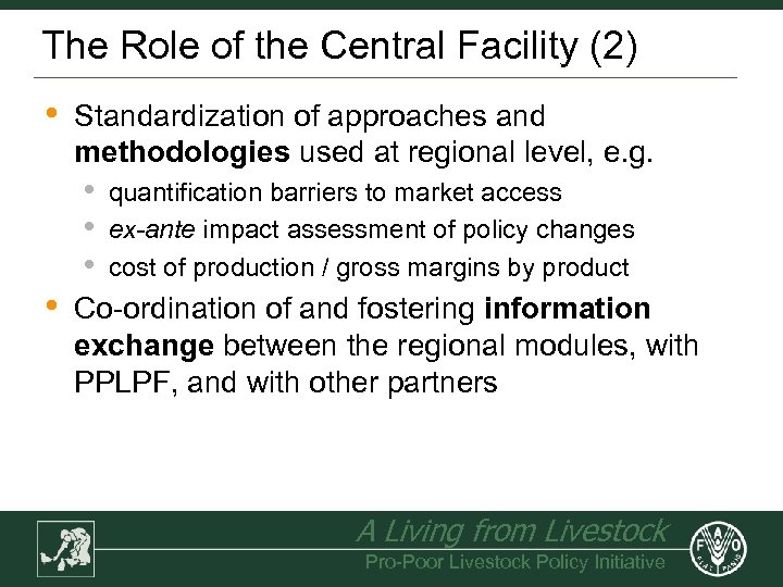 The Role of the Central Facility (2) • Standardization of approaches and methodologies used