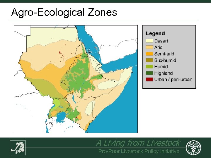 Agro-Ecological Zones A Living from Livestock Pro-Poor Livestock Policy Initiative 