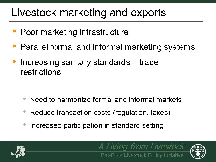 Livestock marketing and exports • • • Poor marketing infrastructure Parallel formal and informal