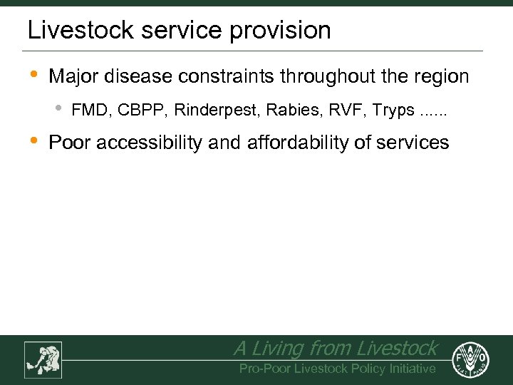 Livestock service provision • Major disease constraints throughout the region • • FMD, CBPP,