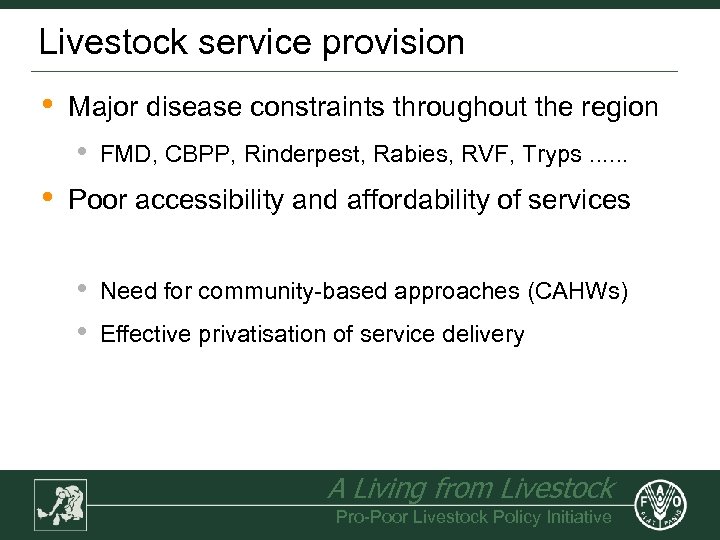 Livestock service provision • Major disease constraints throughout the region • • FMD, CBPP,