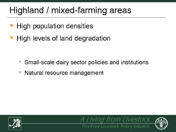 Highland / mixed-farming areas • • High population densities High levels of land degradation