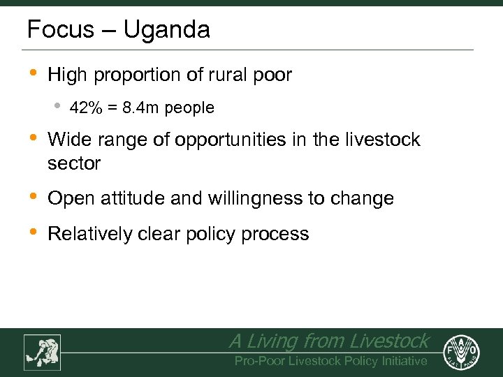 Focus – Uganda • High proportion of rural poor • 42% = 8. 4