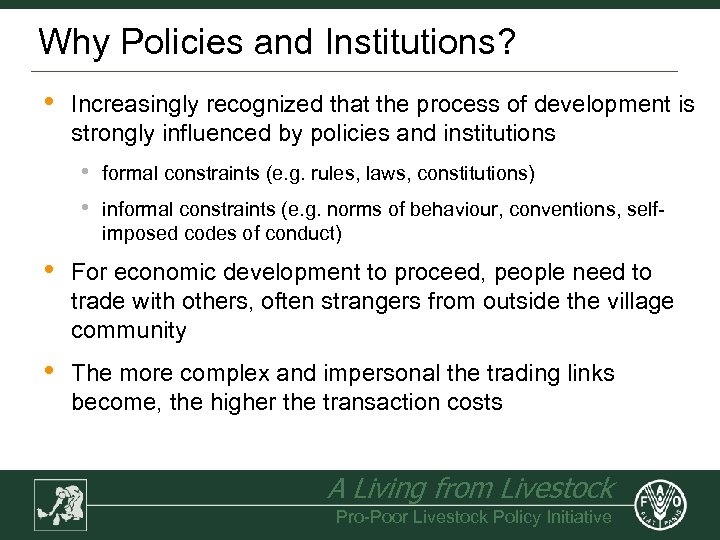 Why Policies and Institutions? • Increasingly recognized that the process of development is strongly