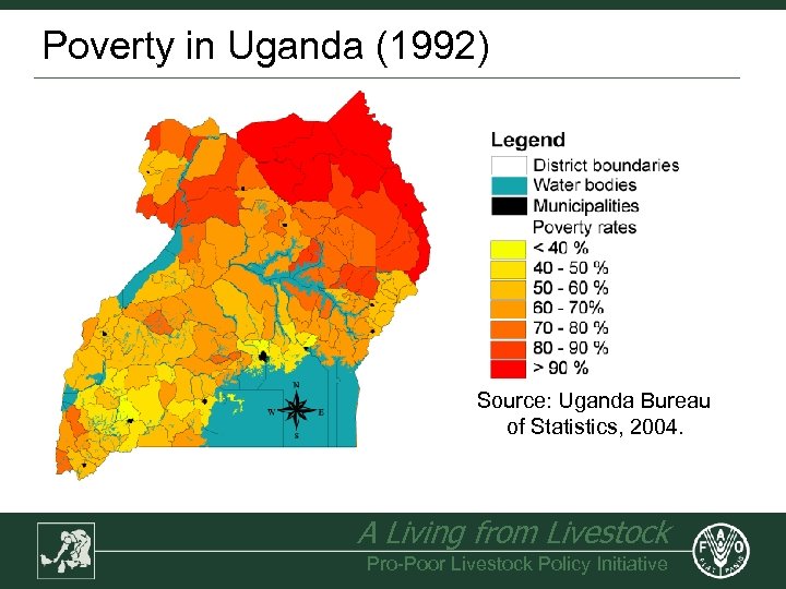 Poverty in Uganda (1992) Source: Uganda Bureau of Statistics, 2004. A Living from Livestock