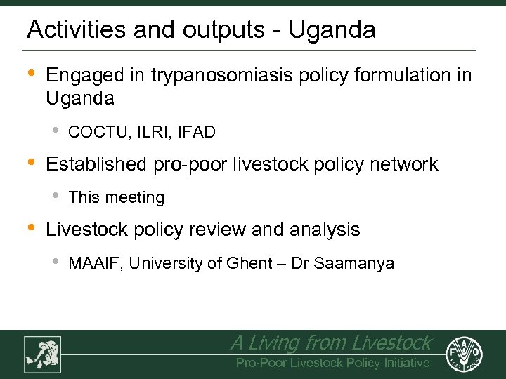 Activities and outputs - Uganda • Engaged in trypanosomiasis policy formulation in Uganda •