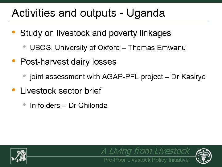 Activities and outputs - Uganda • Study on livestock and poverty linkages • •