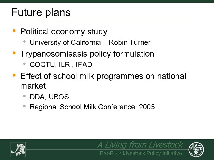 Future plans • Political economy study • • Trypanosomisasis policy formulation • • University