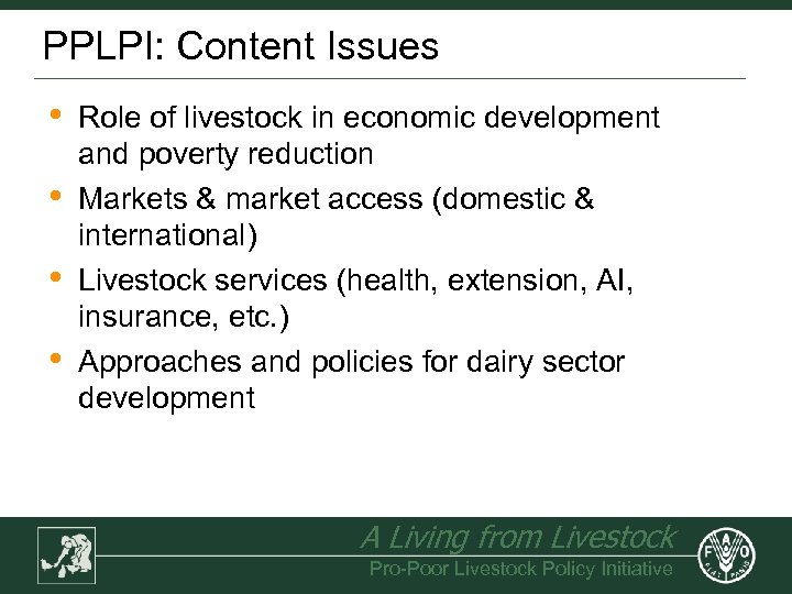 PPLPI: Content Issues • • Role of livestock in economic development and poverty reduction