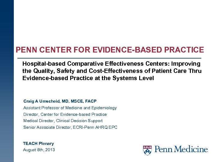 PENN CENTER FOR EVIDENCE-BASED PRACTICE Hospital-based Comparative Effectiveness Centers: Improving the Quality, Safety and