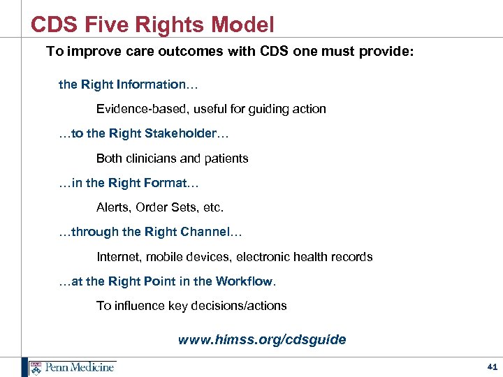 CDS Five Rights Model To improve care outcomes with CDS one must provide: the