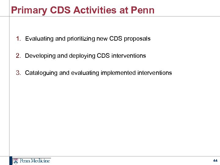 Primary CDS Activities at Penn 1. Evaluating and prioritizing new CDS proposals 2. Developing