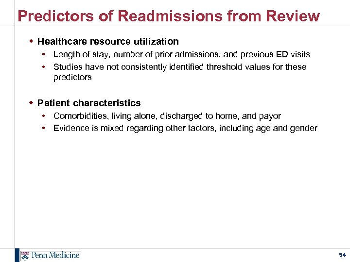 Predictors of Readmissions from Review w Healthcare resource utilization • Length of stay, number
