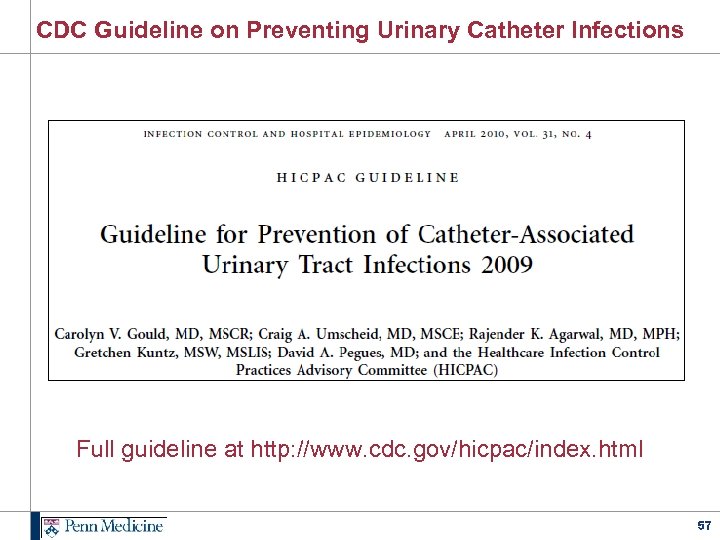 CDC Guideline on Preventing Urinary Catheter Infections Full guideline at http: //www. cdc. gov/hicpac/index.