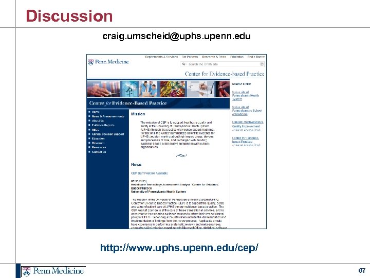 Discussion craig. umscheid@uphs. upenn. edu http: //www. uphs. upenn. edu/cep/ 67 