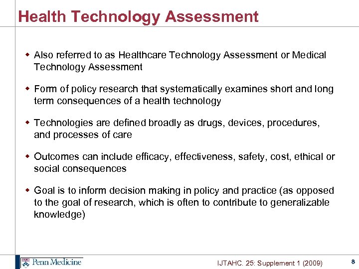 Health Technology Assessment w Also referred to as Healthcare Technology Assessment or Medical Technology