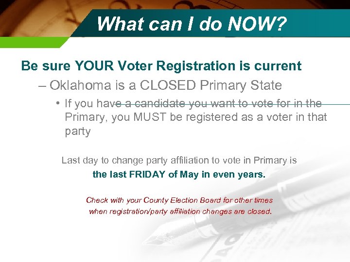 What can I do NOW? Be sure YOUR Voter Registration is current – Oklahoma