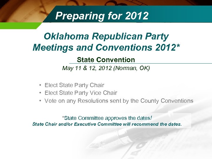 Preparing for 2012 Oklahoma Republican Party Meetings and Conventions 2012* State Convention May 11