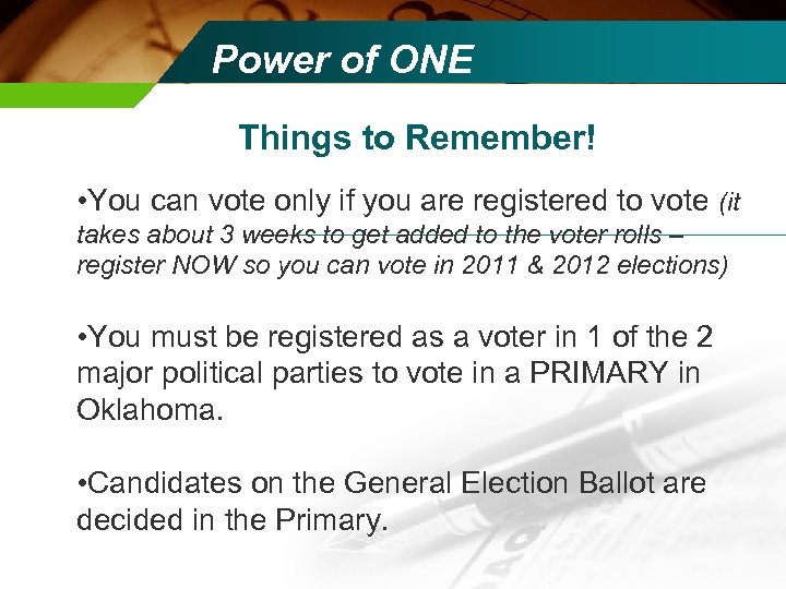 Power of ONE Things to Remember! • You can vote only if you are