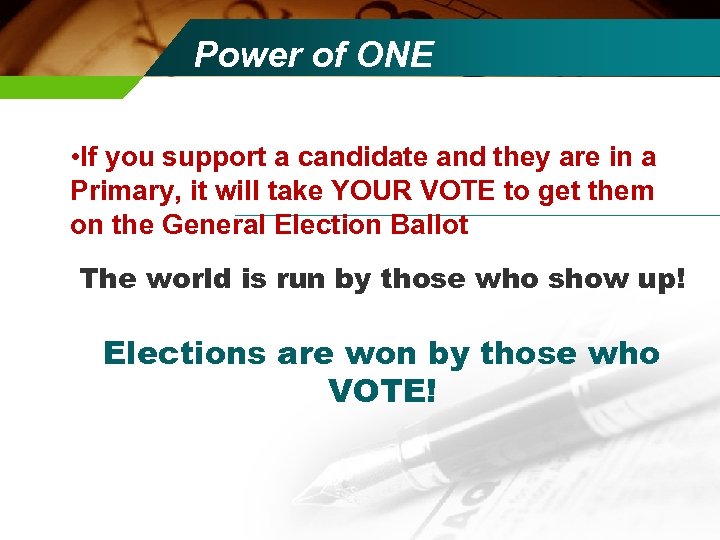 Power of ONE • If you support a candidate and they are in a