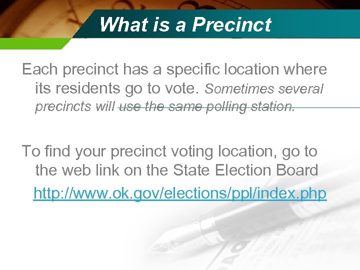 What is a Precinct Each precinct has a specific location where its residents go