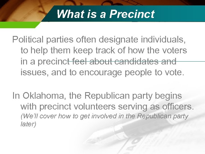 What is a Precinct Political parties often designate individuals, to help them keep track