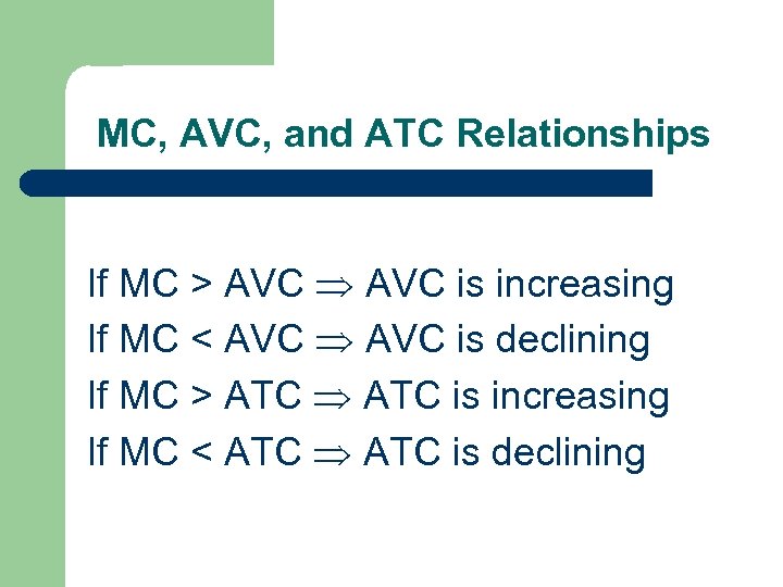 MC, AVC, and ATC Relationships If MC > AVC is increasing If MC <