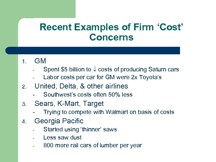 Recent Examples of Firm ‘Cost’ Concerns GM 1. Spent $5 billion to costs of