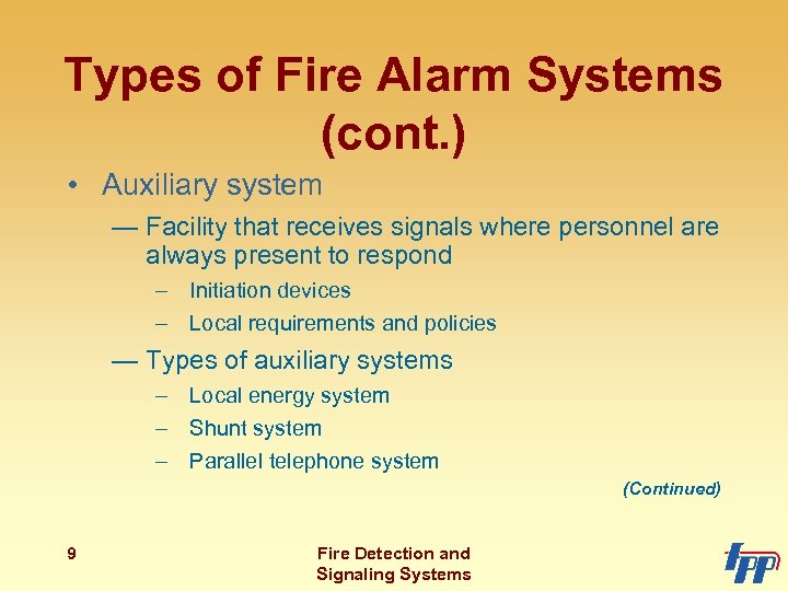 Types of Fire Alarm Systems (cont. ) • Auxiliary system — Facility that receives