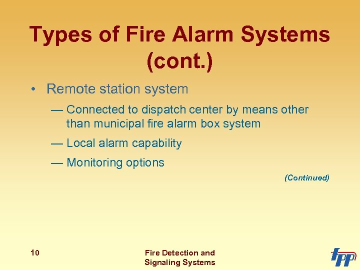 Types of Fire Alarm Systems (cont. ) • Remote station system — Connected to
